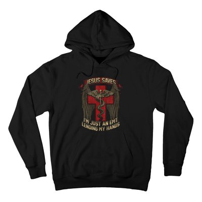 Jesus Saves Im Just An Emt Lending My Hands Hoodie