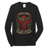 Jesus Saves Im Just An Emt Lending My Hands Long Sleeve Shirt