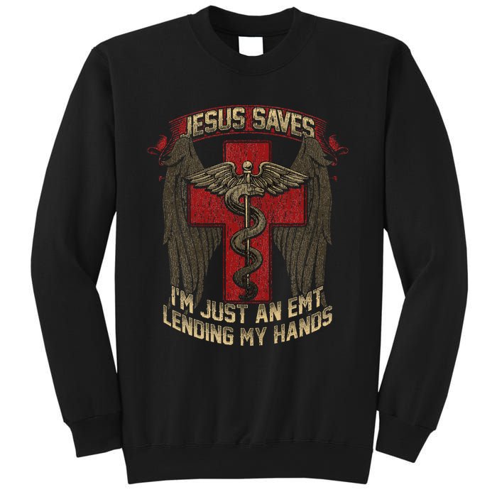 Jesus Saves Im Just An Emt Lending My Hands Sweatshirt