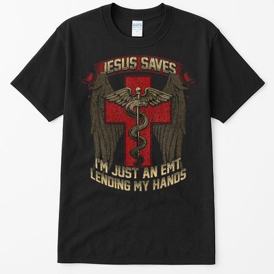 Jesus Saves Im Just An Emt Lending My Hands Tall T-Shirt