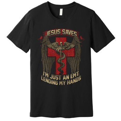 Jesus Saves Im Just An Emt Lending My Hands Premium T-Shirt