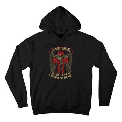 Jesus Saves Im Just An Emt Lending My Hands Tall Hoodie