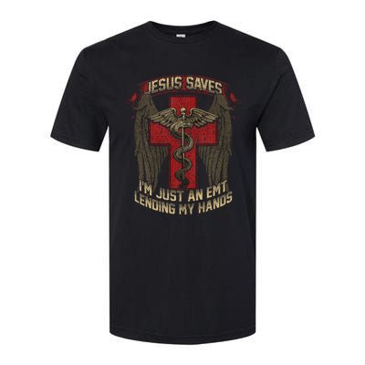 Jesus Saves Im Just An Emt Lending My Hands Softstyle CVC T-Shirt