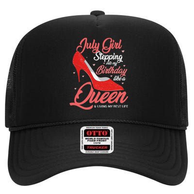 July Stepping Into My Birthday Like A Queen Living High Crown Mesh Back Trucker Hat