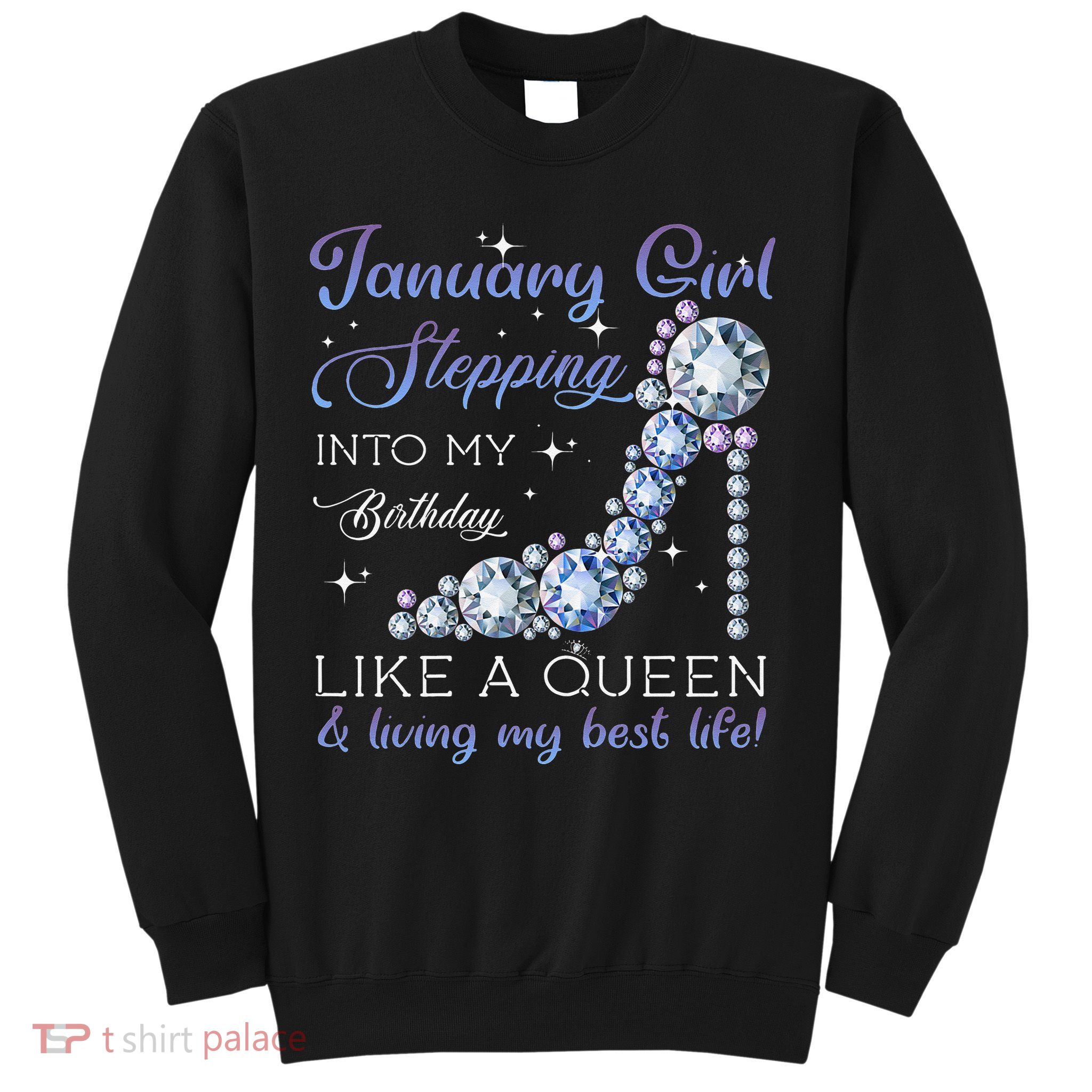 January Stepping Into My Birthday Like A Queen Sweatshirt