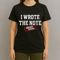 J.E.R.S.E.Y Shore I Wrote The Note T-Shirt