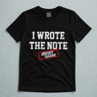 J.E.R.S.E.Y Shore I Wrote The Note T-Shirt