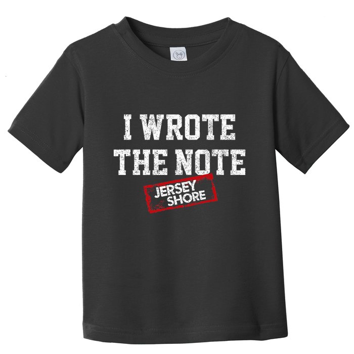 J.E.R.S.E.Y Shore I Wrote The Note Toddler T-Shirt