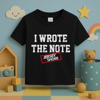 J.E.R.S.E.Y Shore I Wrote The Note Toddler T-Shirt