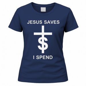 Jesus Saves I Spend Women's T-Shirt