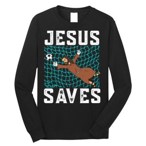 Jesus Saves I Christian Faith I Jesus Soccer Goalkeeper Funny Gift Long Sleeve Shirt