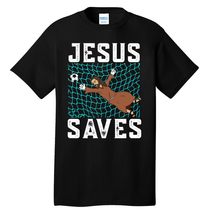 Jesus Saves I Christian Faith I Jesus Soccer Goalkeeper Funny Gift Tall T-Shirt