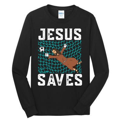 Jesus Saves I Christian Faith I Jesus Soccer Goalkeeper Funny Gift Tall Long Sleeve T-Shirt