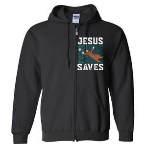 Jesus Saves I Christian Faith I Jesus Soccer Goalkeeper Funny Gift Full Zip Hoodie