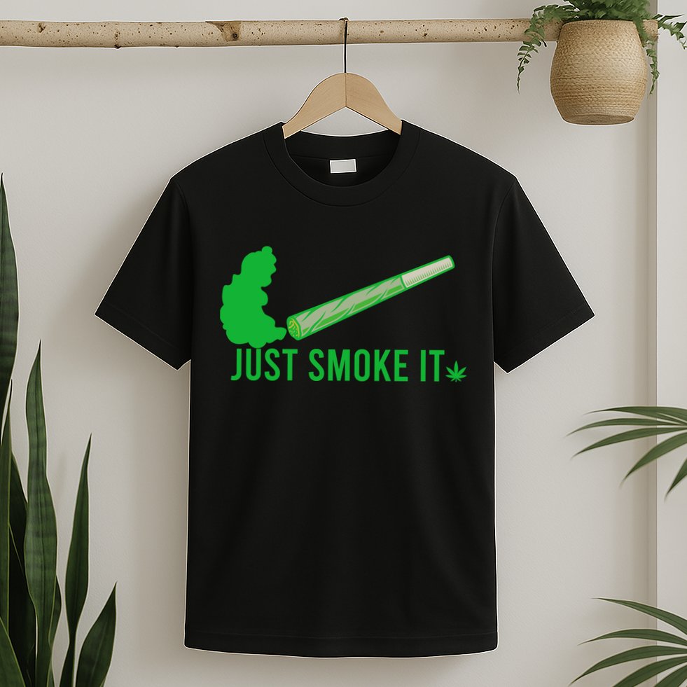 Just Smoke It T-Shirt