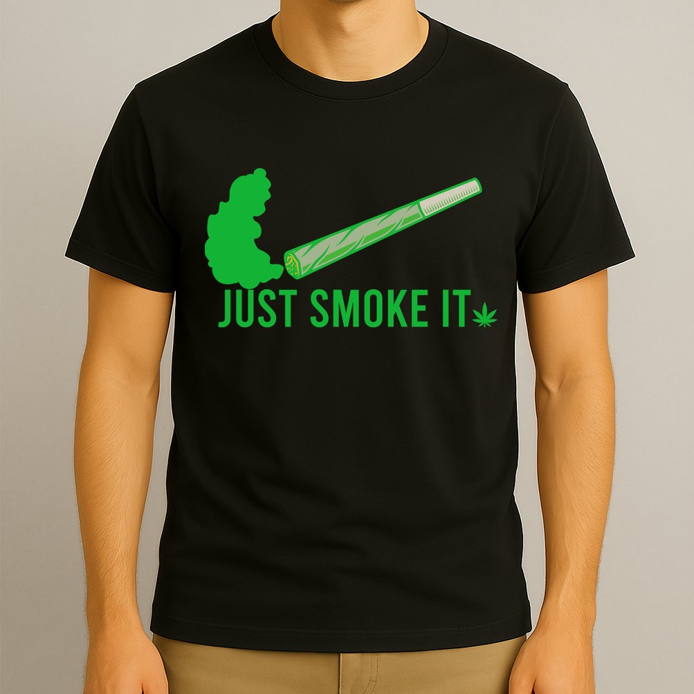 Just Smoke It T-Shirt