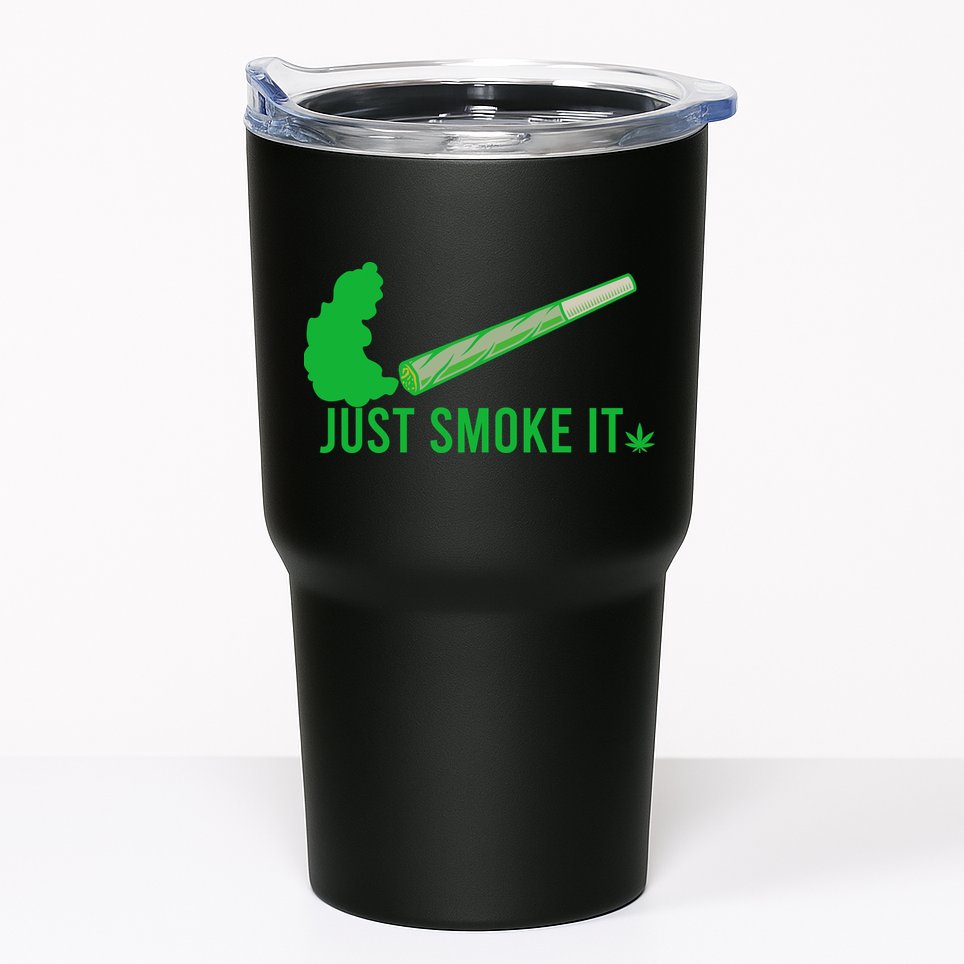 Just Smoke It Tumbler