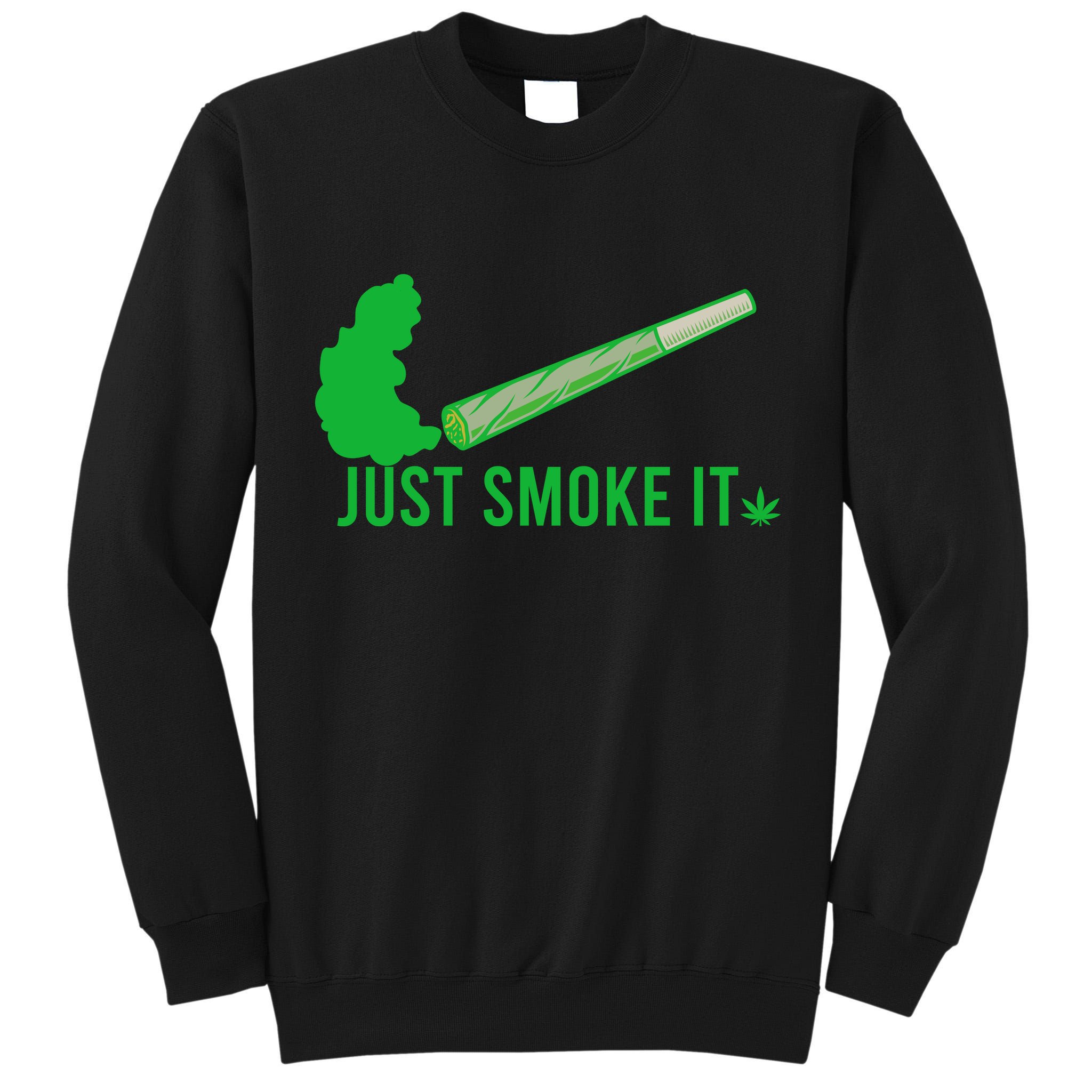 Just Smoke It Tall Sweatshirt