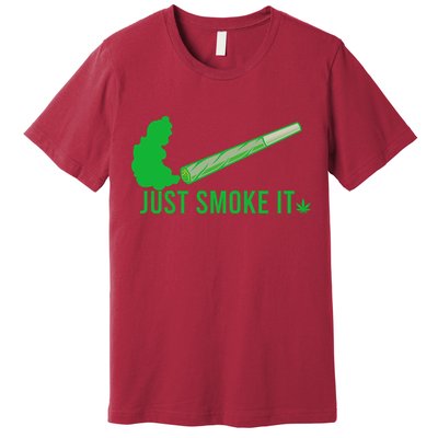 Just Smoke It Premium T-Shirt