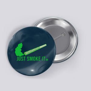 Just Smoke It Button