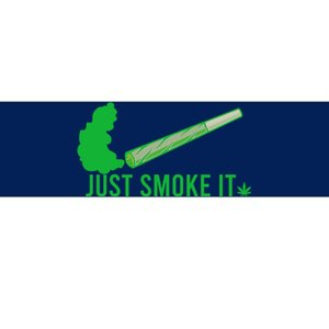 Just Smoke It Bumper Sticker