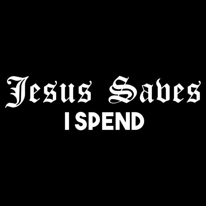 Jesus Saves I Spend 16 in Basic Backpack