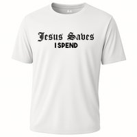 Jesus Saves I Spend Cooling Performance Crew T-Shirt