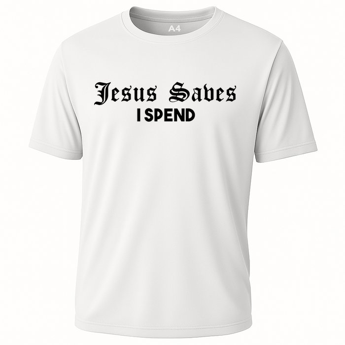 Jesus Saves I Spend Cooling Performance Crew T-Shirt