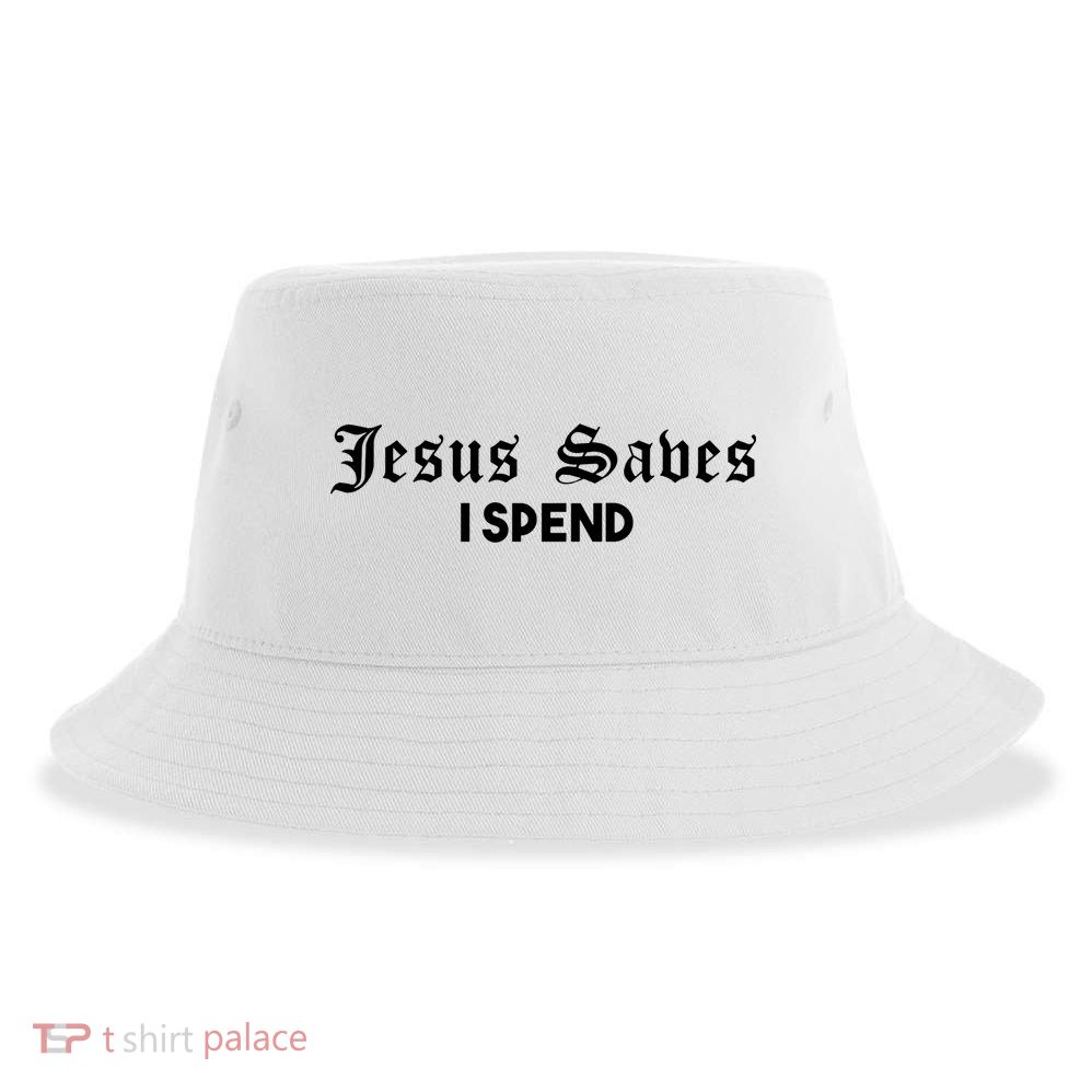 Jesus Saves I Spend Sustainable Bucket Hat