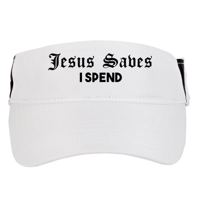 Jesus Saves I Spend Adult Drive Performance Visor