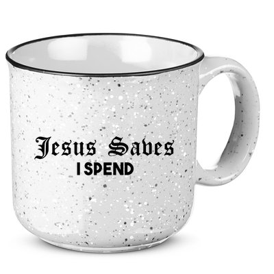 Jesus Saves I Spend 15oz Campfire Ceramic Mug