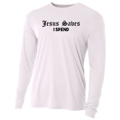 Jesus Saves I Spend Cooling Performance Long Sleeve Crew