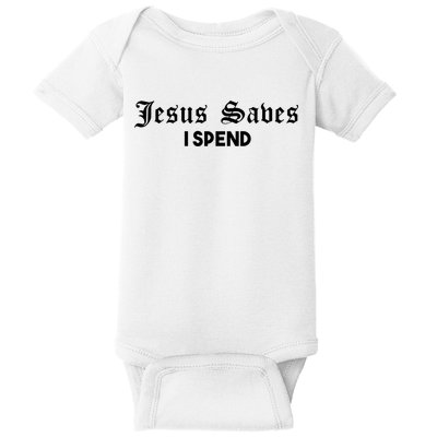 Jesus Saves I Spend Baby Bodysuit