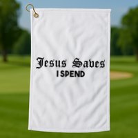 Jesus Saves I Spend Golf Towel