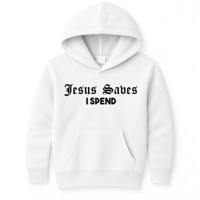 Jesus Saves I Spend Kids Hoodie