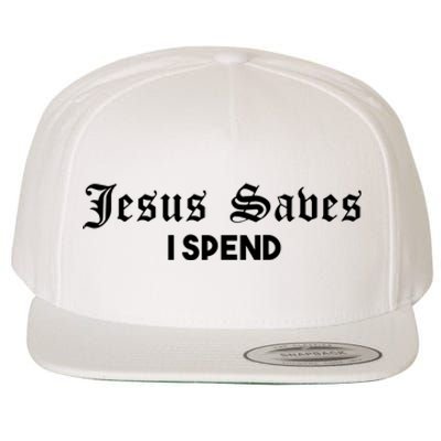 Jesus Saves I Spend Wool Snapback Cap