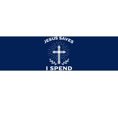 Jesus Saves I Spend Bumper Sticker