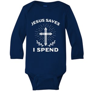 Jesus Saves I Spend Baby Long Sleeve Bodysuit