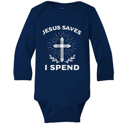 Jesus Saves I Spend Baby Long Sleeve Bodysuit