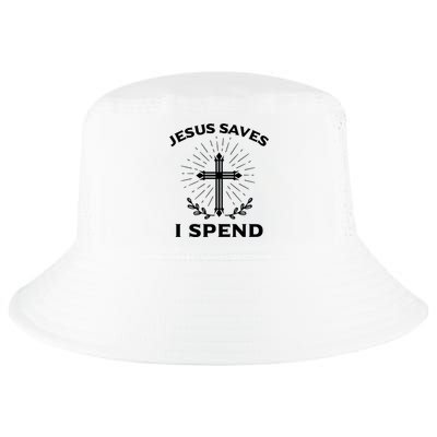 Jesus Saves I Spend Cool Comfort Performance Bucket Hat