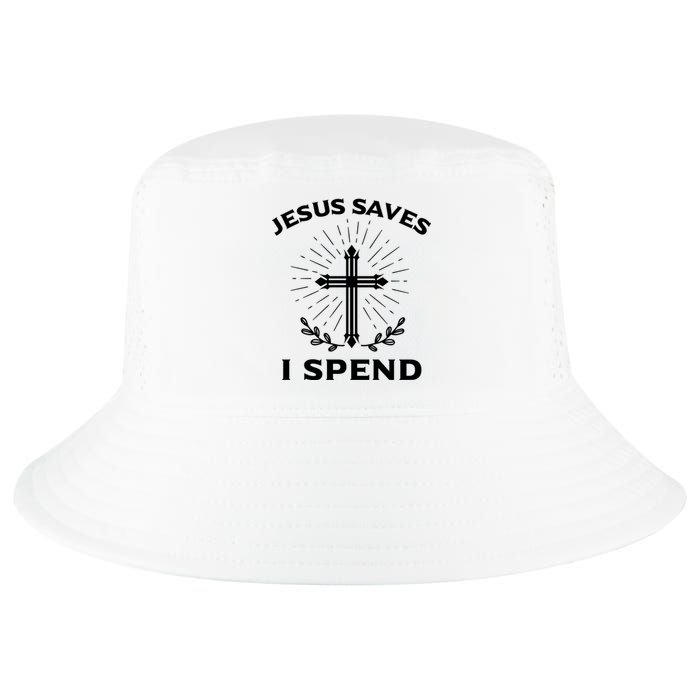 Jesus Saves I Spend Cool Comfort Performance Bucket Hat