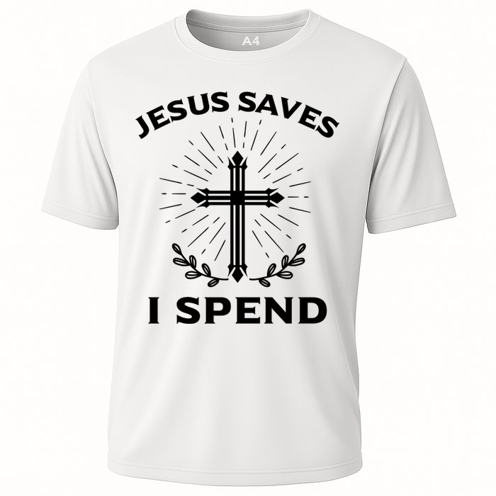 Jesus Saves I Spend Cooling Performance Crew T-Shirt