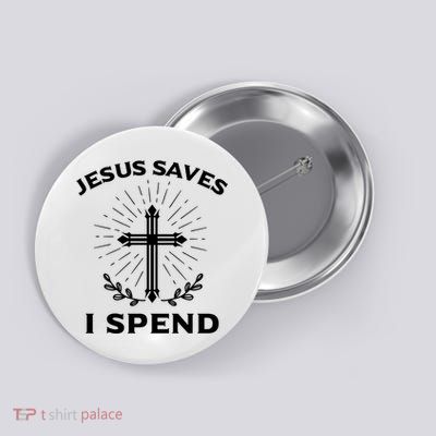 Jesus Saves I Spend Button