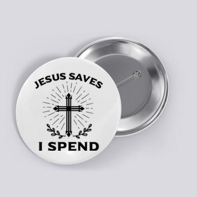 Jesus Saves I Spend Button