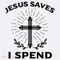 Jesus Saves I Spend Poster