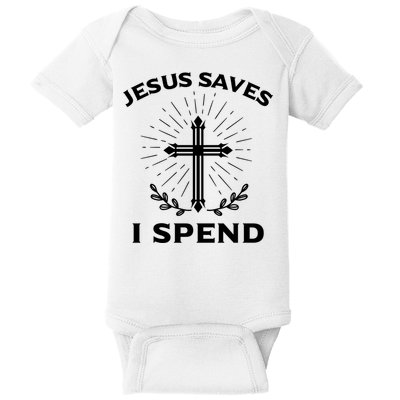 Jesus Saves I Spend Baby Bodysuit