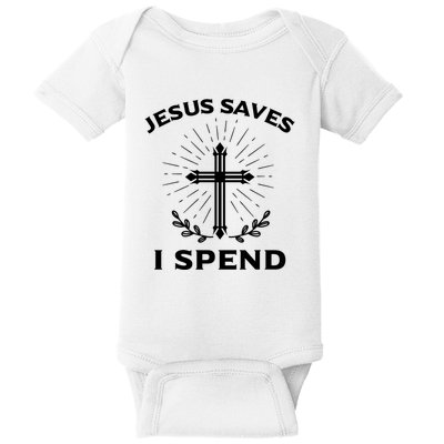 Jesus Saves I Spend Baby Bodysuit