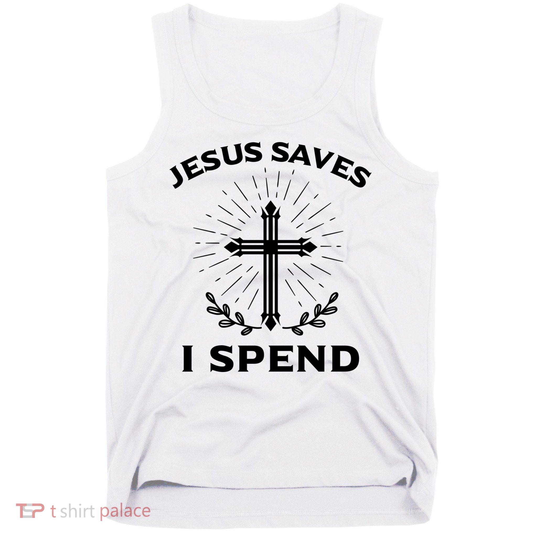 Jesus Saves I Spend Tank Top