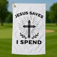 Jesus Saves I Spend Golf Towel