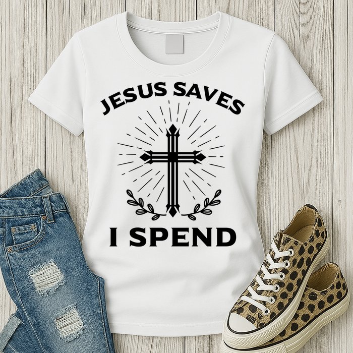 Jesus Saves I Spend Womens T-Shirt